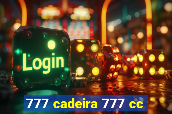 777 cadeira 777 cc